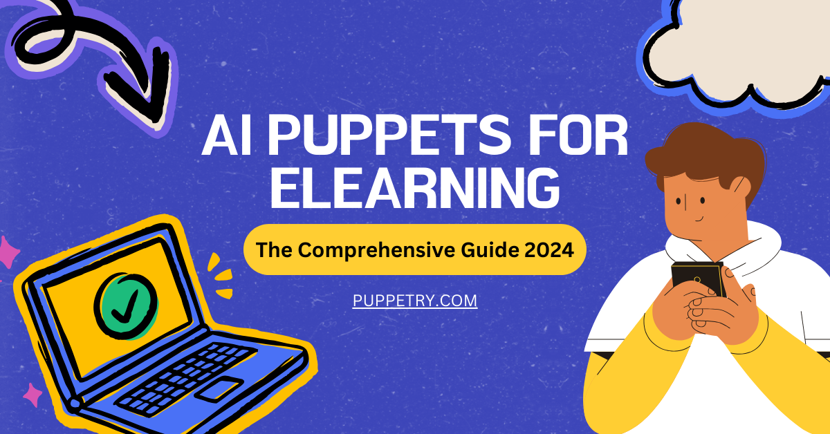 AI Puppets for eLearning: The Comprehensive Guide 2024